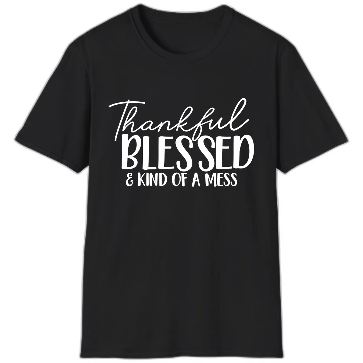 Thankful Blessed Kind Of A Mess T-Shirt in Black