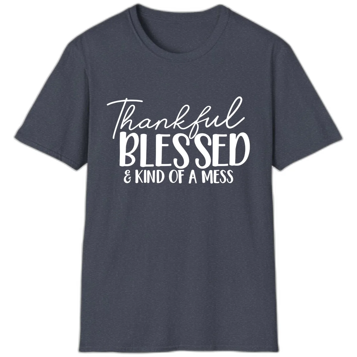 Thankful Blessed Kind Of A Mess T-Shirt in Heather Navy