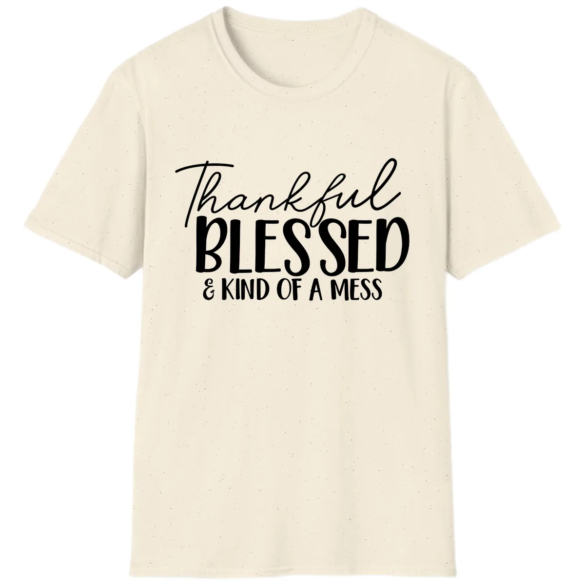 Thankful Blessed Kind Of A Mess T-Shirt in Natural