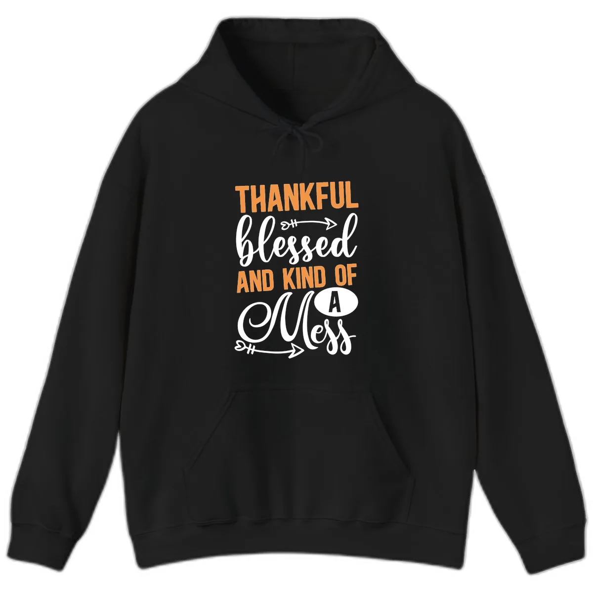 Thankful Blessed And Kind Of A Mess Hoodie in Black