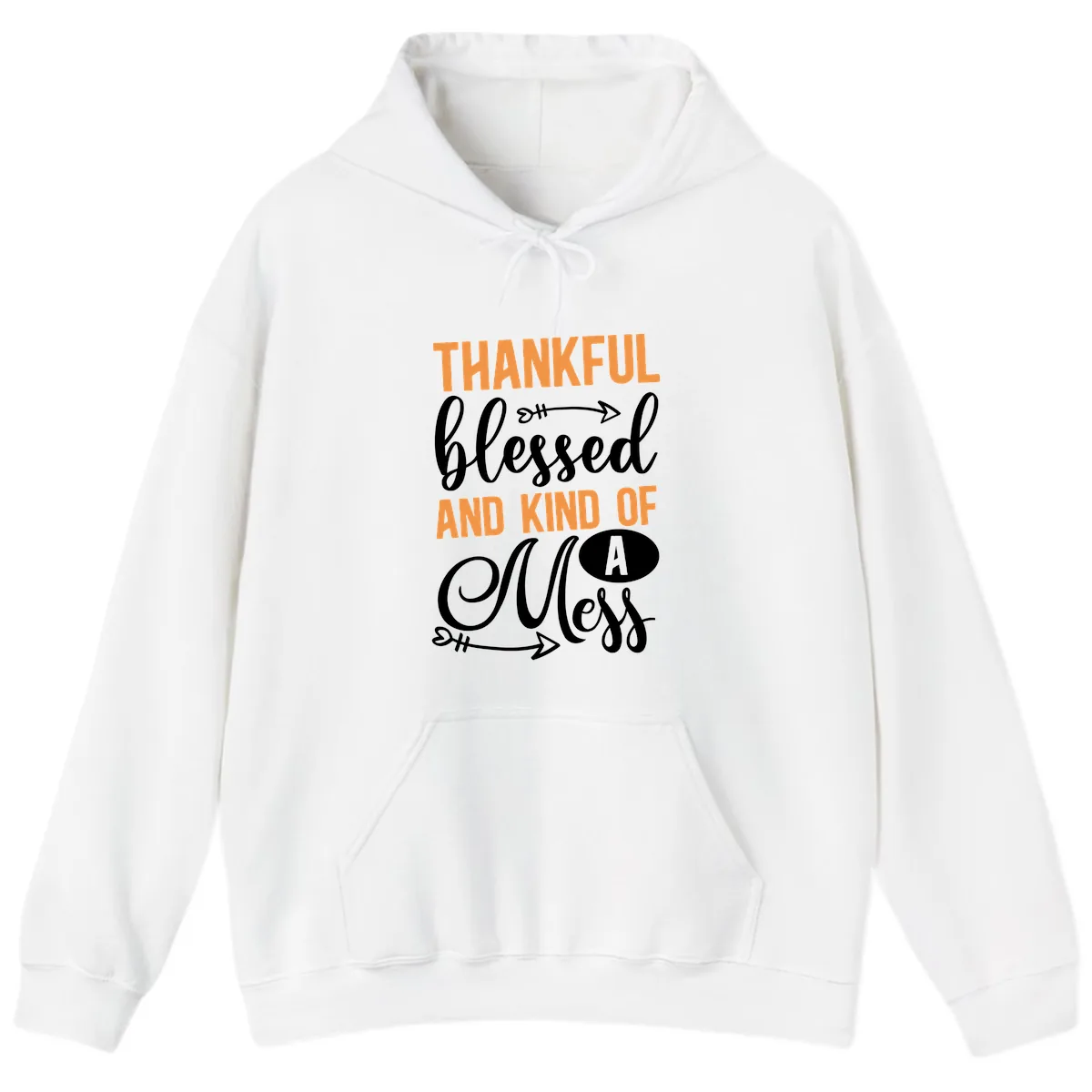 Thankful Blessed And Kind Of A Mess Hoodie in White