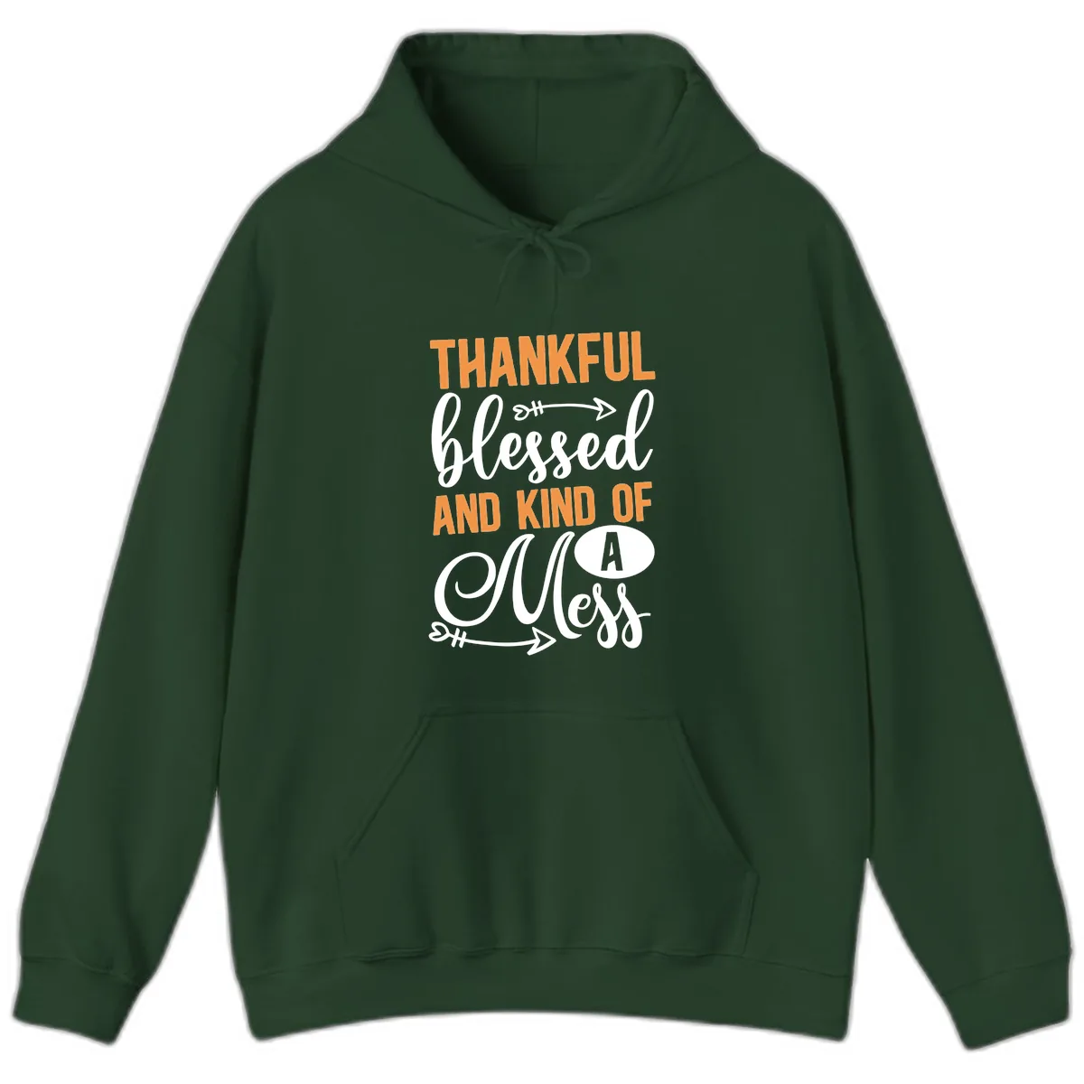 Thankful Blessed And Kind Of A Mess Hoodie in Forest Green