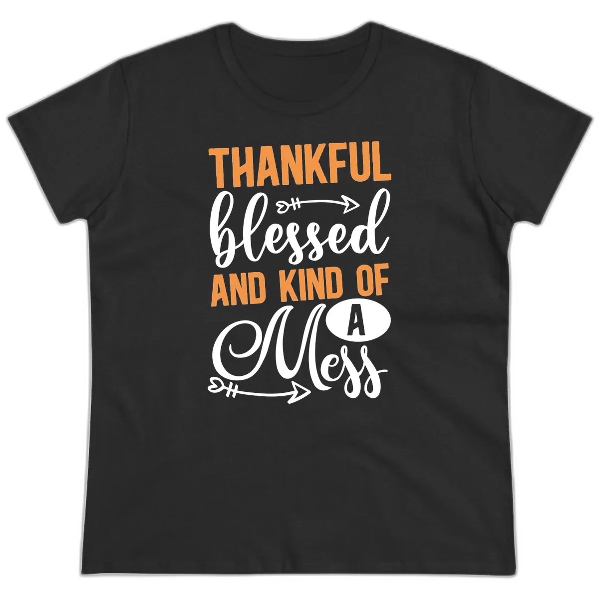 Thankful Blessed And Kind Of A Mess Ladies Tee in Black