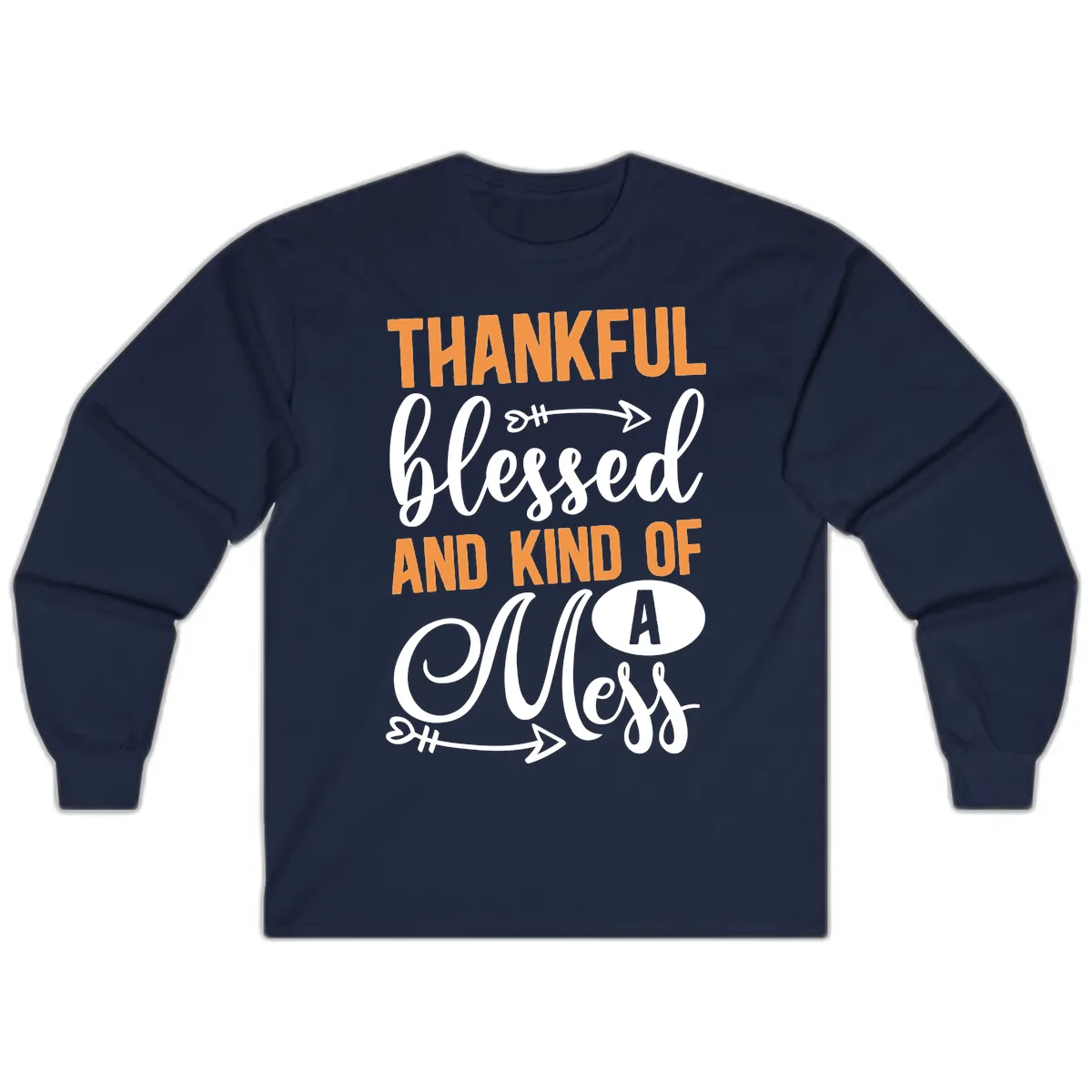 Thankful Blessed And Kind Of A Mess Long Sleeve in Navy