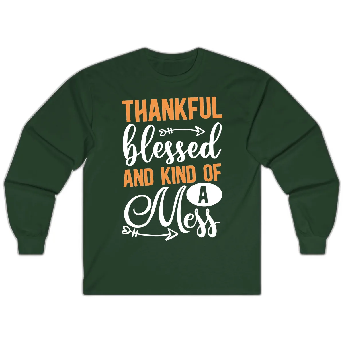 Thankful Blessed And Kind Of A Mess Long Sleeve in Forest Green