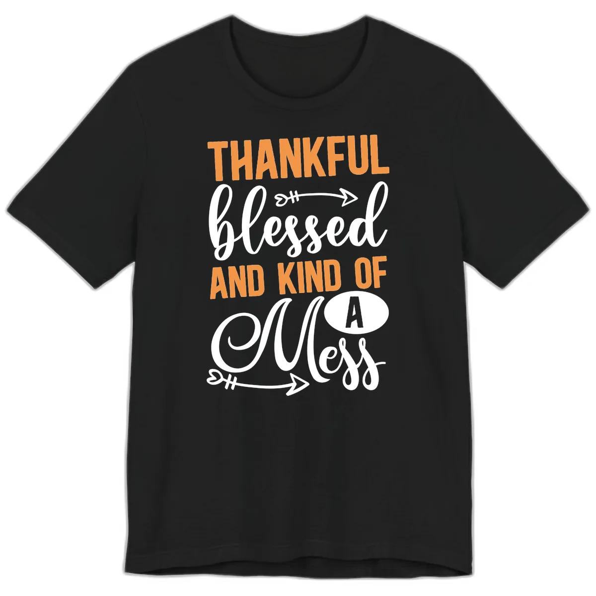 Thankful Blessed And Kind Of A Mess Premium T-Shirt in Black