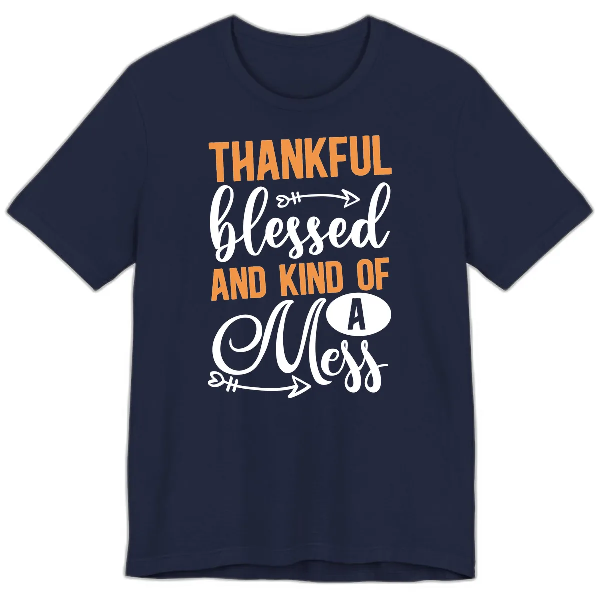 Thankful Blessed And Kind Of A Mess Premium T-Shirt in Navy