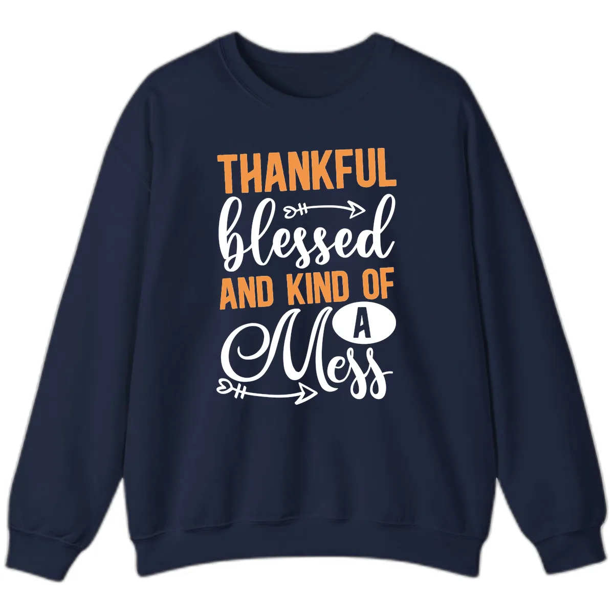 Thankful Blessed And Kind Of A Mess Sweatshirt in Navy