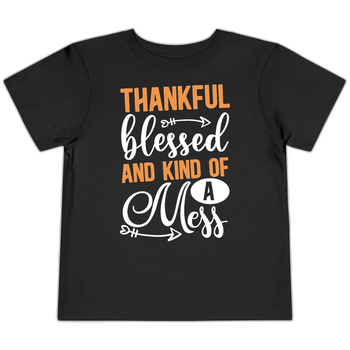 Thankful Blessed And Kind Of A Mess Toddler T-Shirt in Black