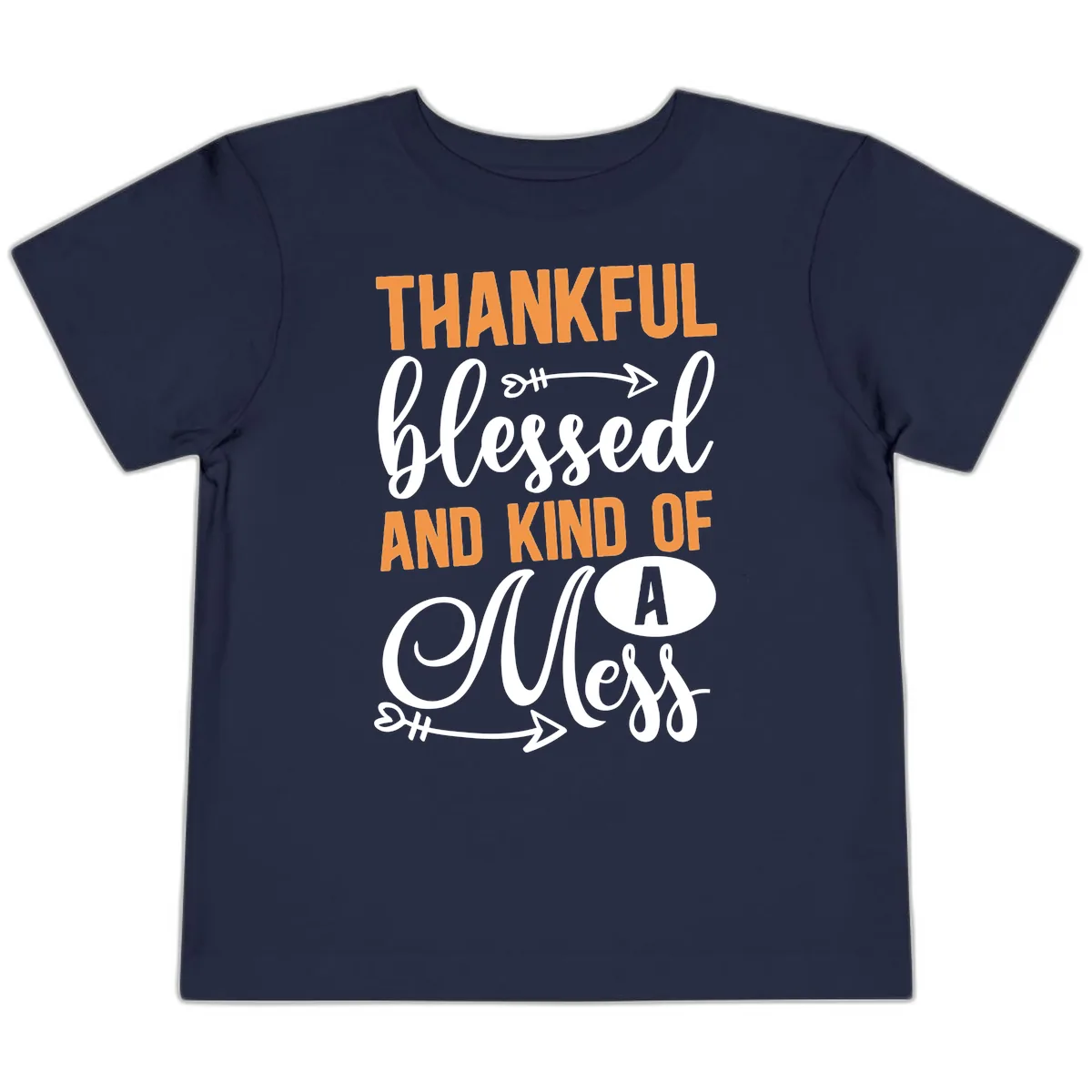 Thankful Blessed And Kind Of A Mess Toddler T-Shirt in Navy