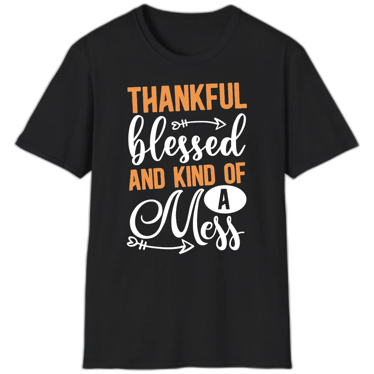 Thankful Blessed And Kind Of A Mess T-Shirt in Black