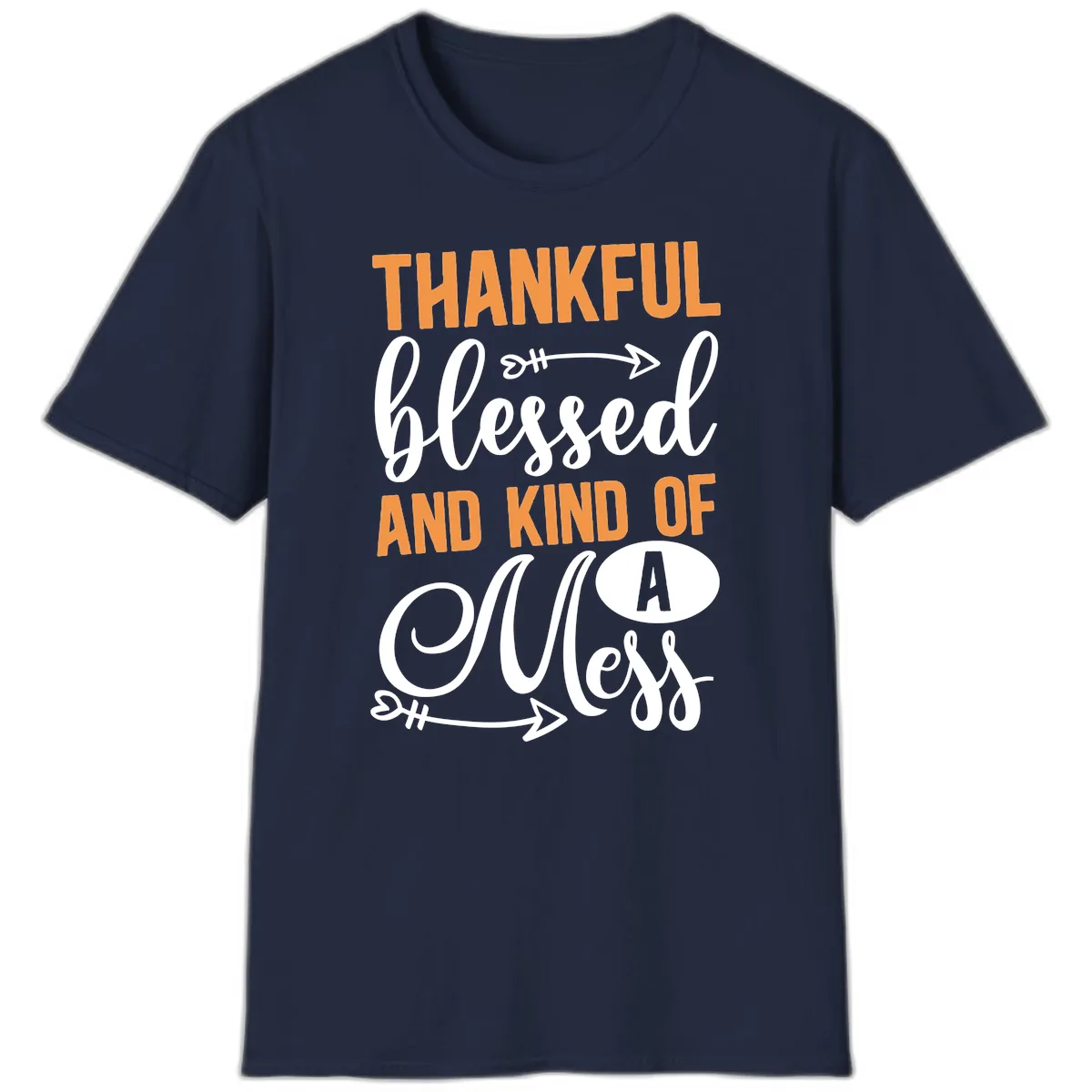 Thankful Blessed And Kind Of A Mess T-Shirt in Navy