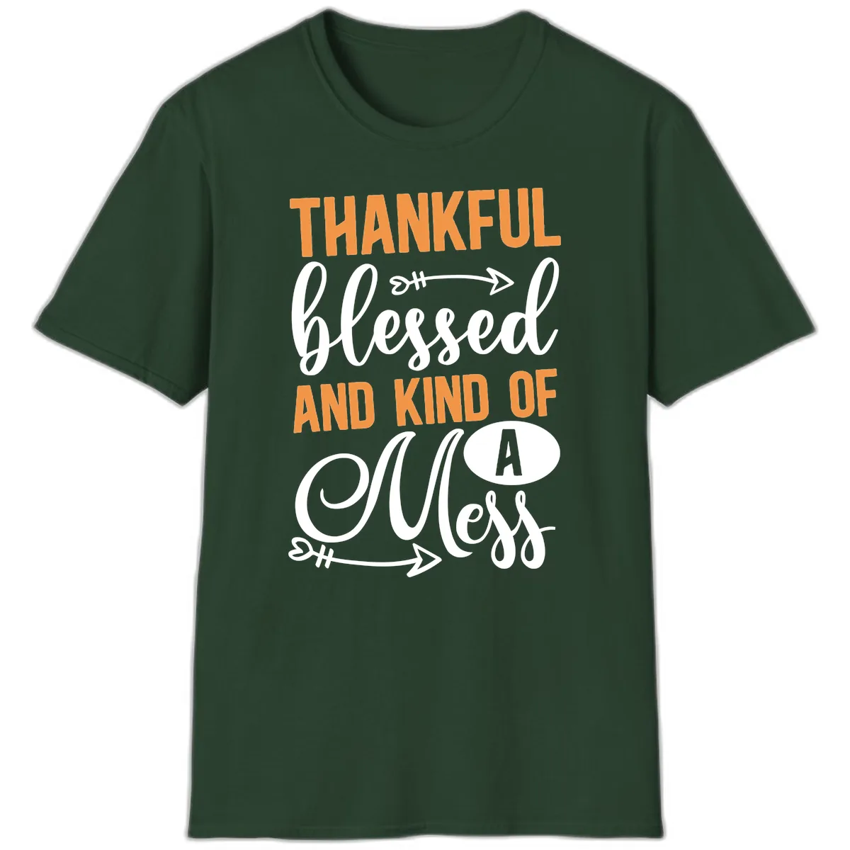 Thankful Blessed And Kind Of A Mess T-Shirt in Forest Green
