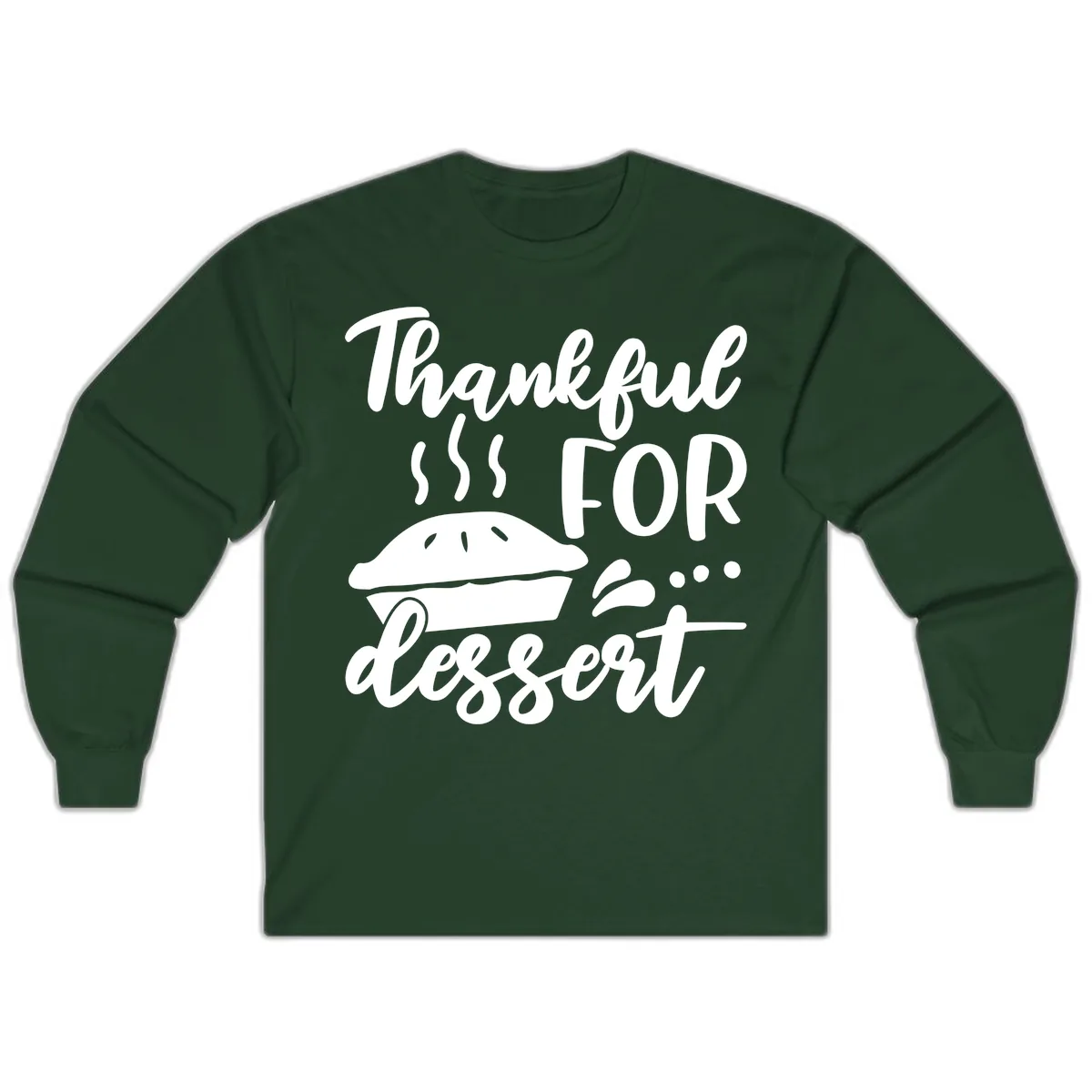 Thankful For Dessert Pie Design Long Sleeve in Forest Green