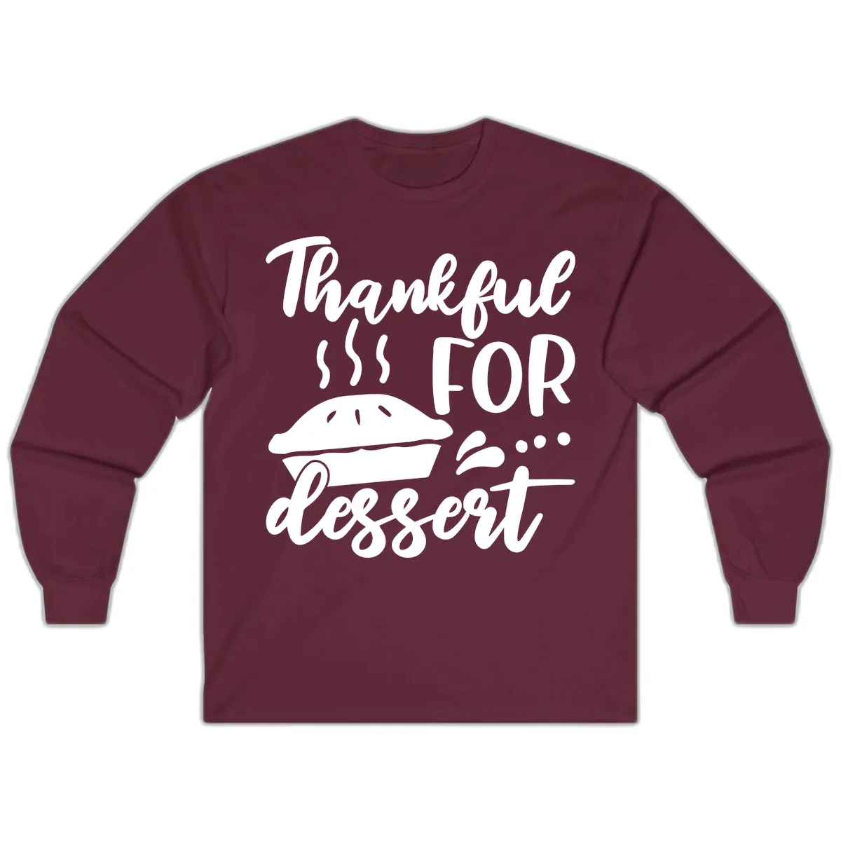 Thankful For Dessert Pie Design Long Sleeve in Maroon