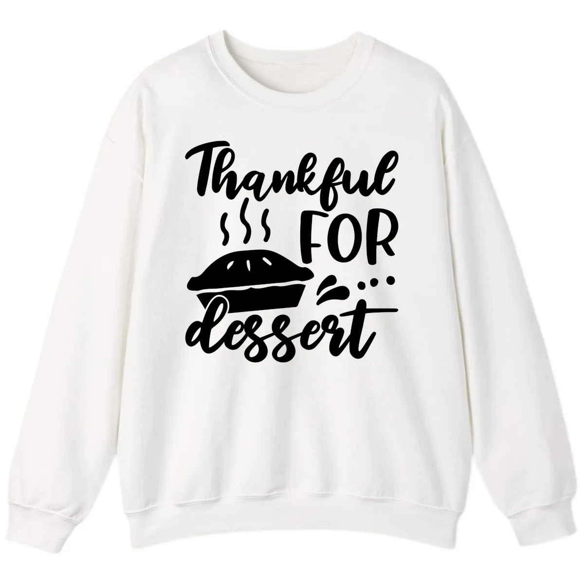 Thankful For Dessert Pie Design Sweatshirt in White
