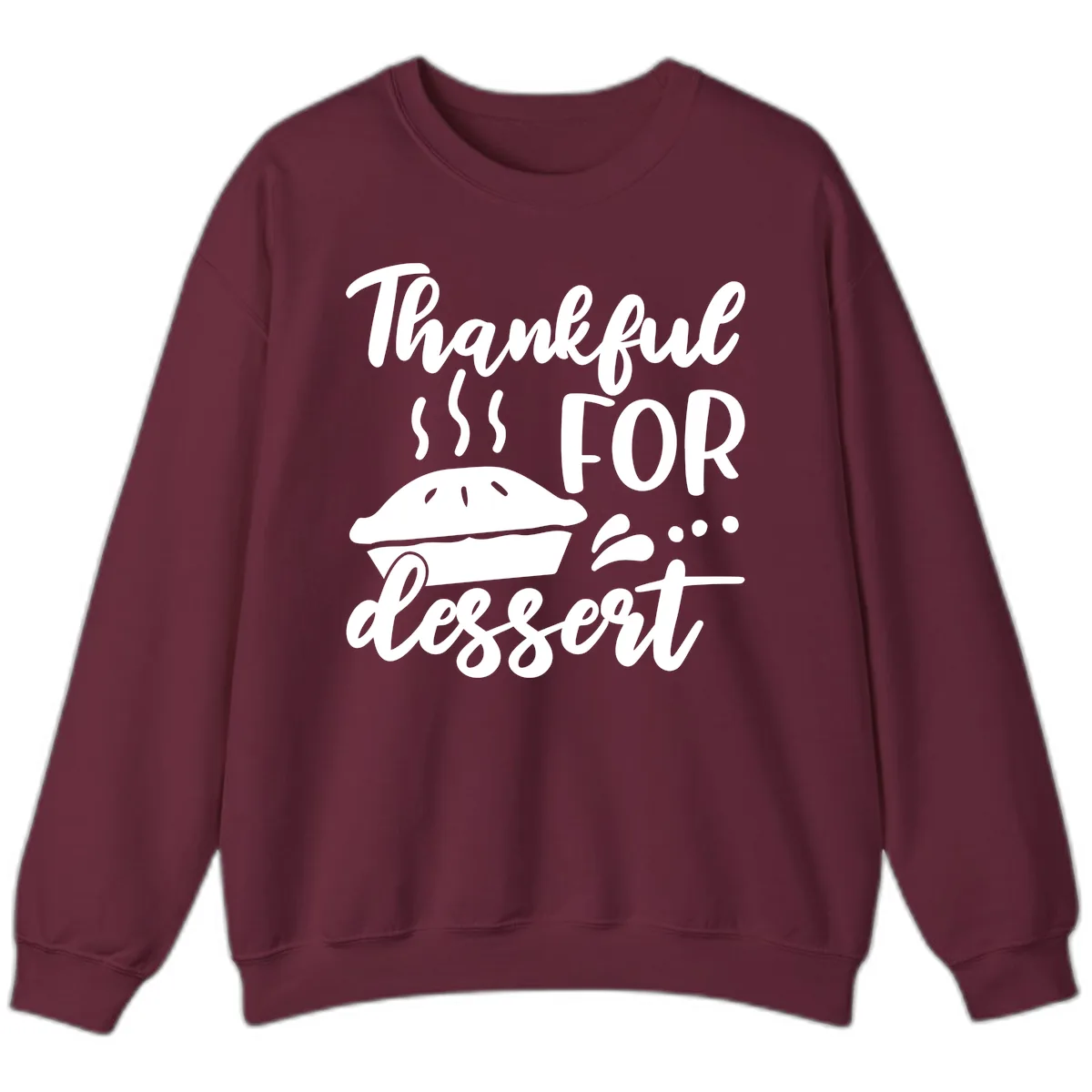 Thankful For Dessert Pie Design Sweatshirt in Maroon