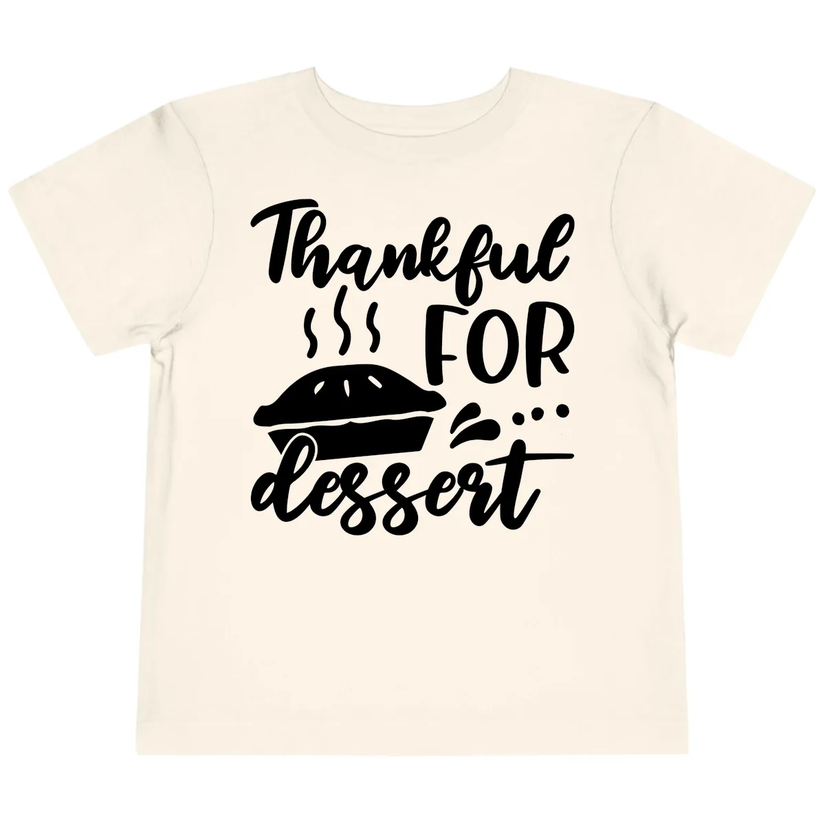 Thankful For Dessert Pie Design Toddler T-Shirt in Natural