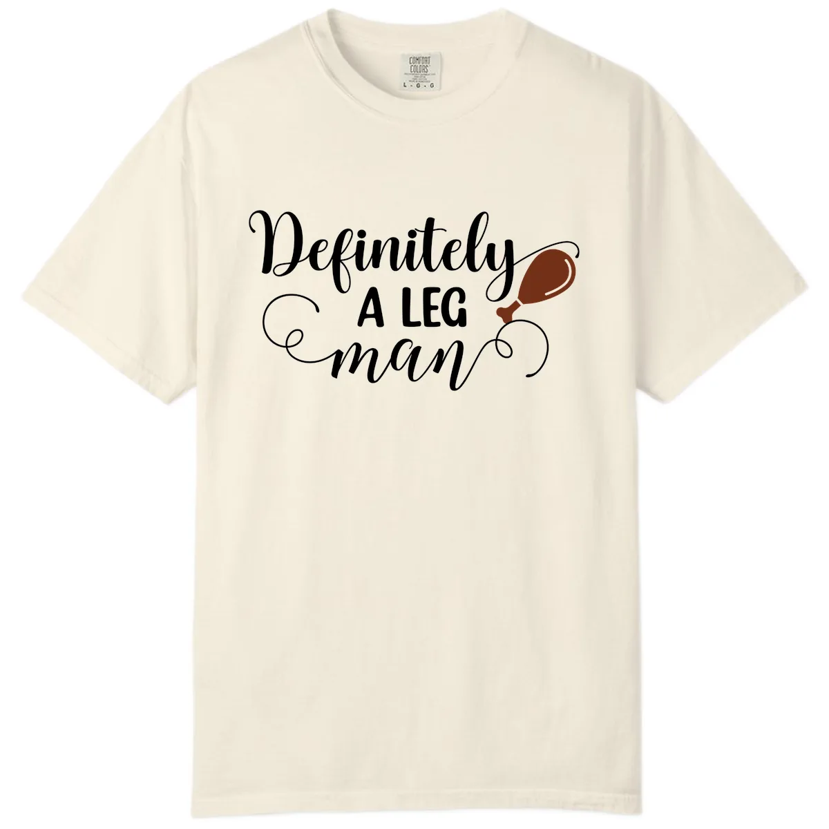 Definitely A Leg Man Turkey Design Comfort Color in Ivory