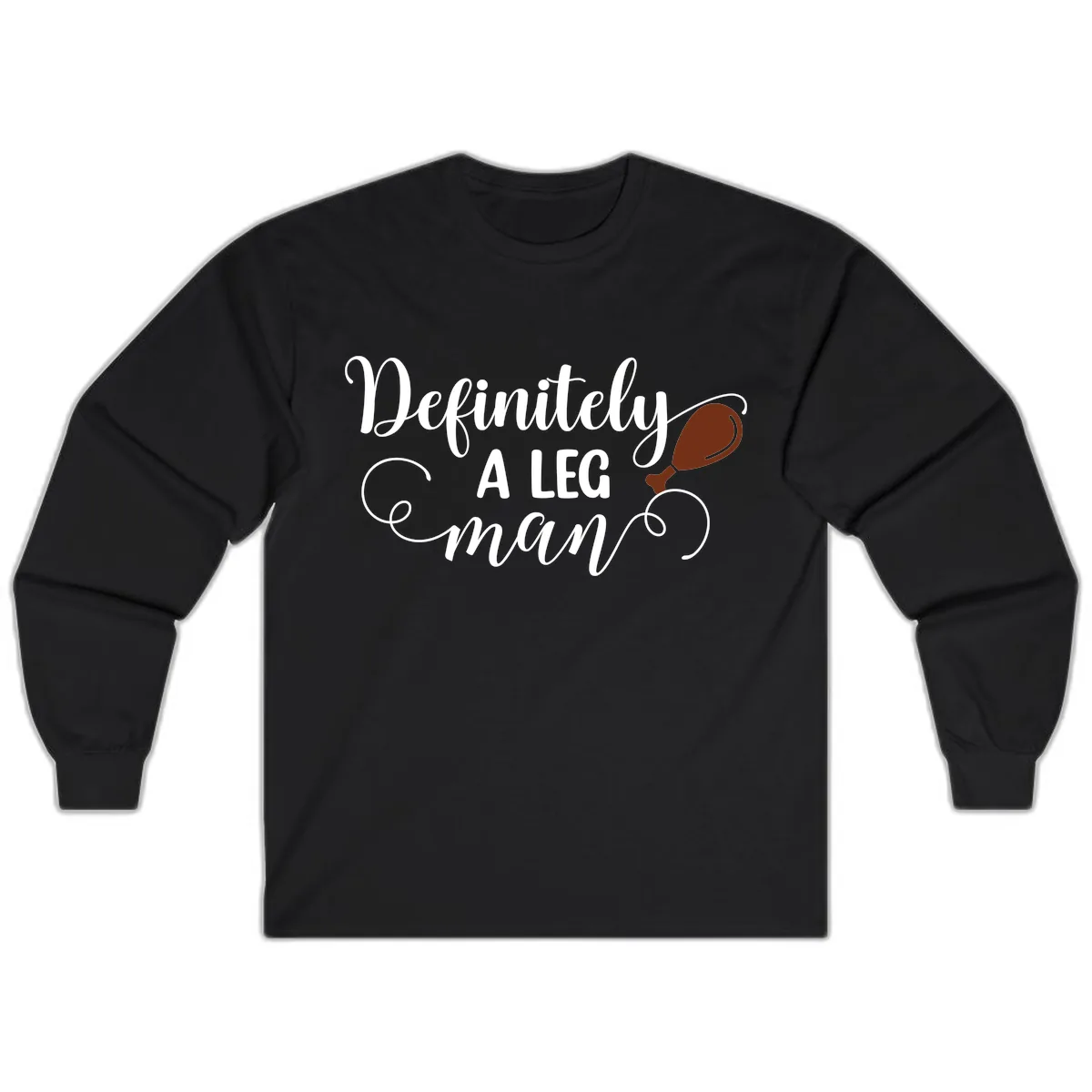Definitely A Leg Man Turkey Design Long Sleeve in Black