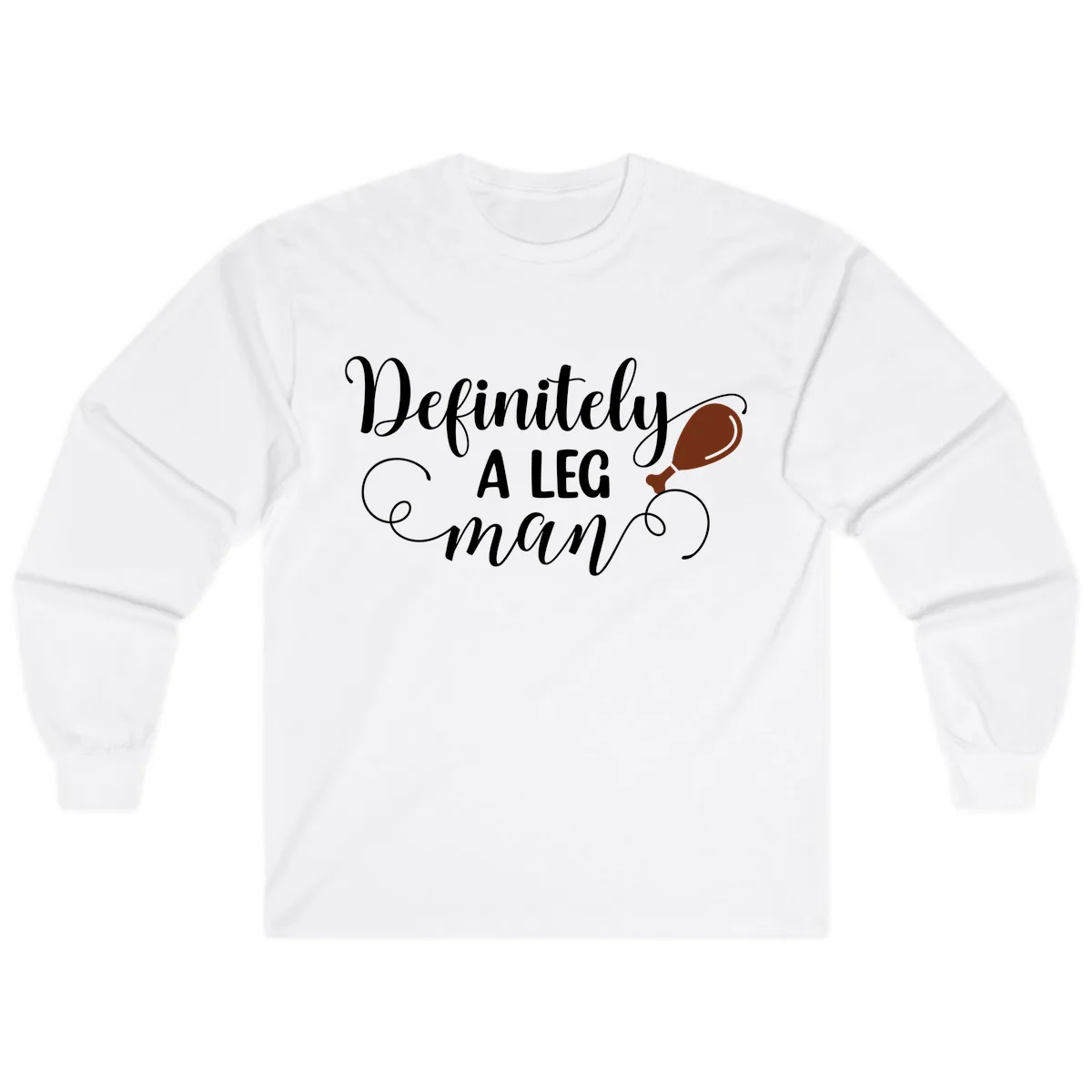 Definitely A Leg Man Turkey Design Long Sleeve in White