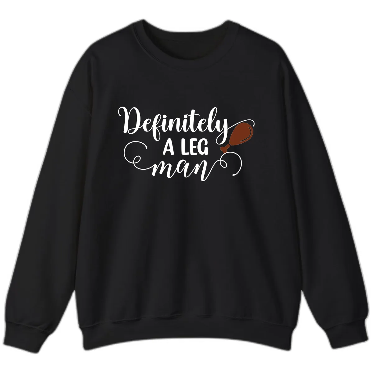 Definitely A Leg Man Turkey Design Sweatshirt in Black