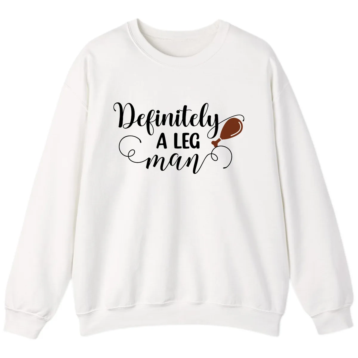 Definitely A Leg Man Turkey Design Sweatshirt in White