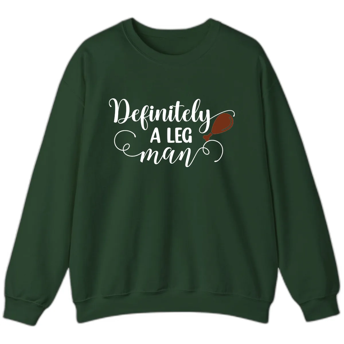 Definitely A Leg Man Turkey Design Sweatshirt in Forest Green