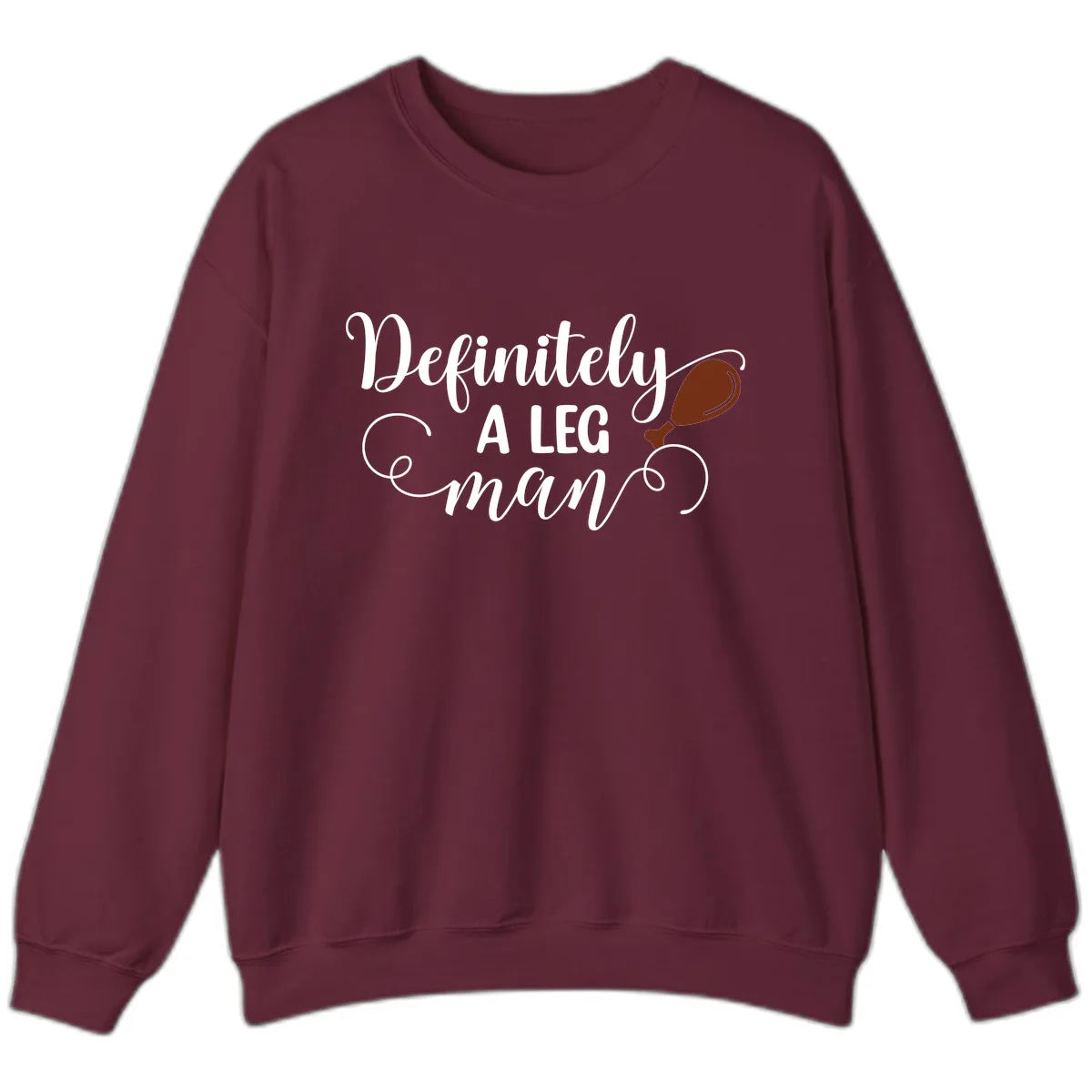 Definitely A Leg Man Turkey Design Sweatshirt in Maroon