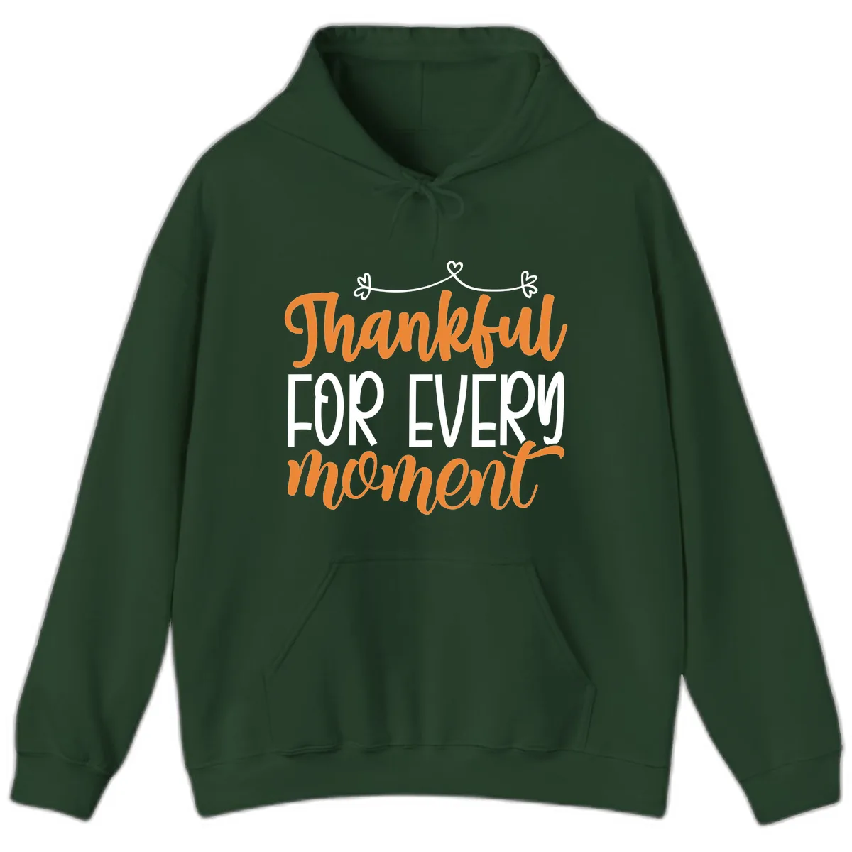 Thankful For Every Moment Typography Hoodie in Forest Green