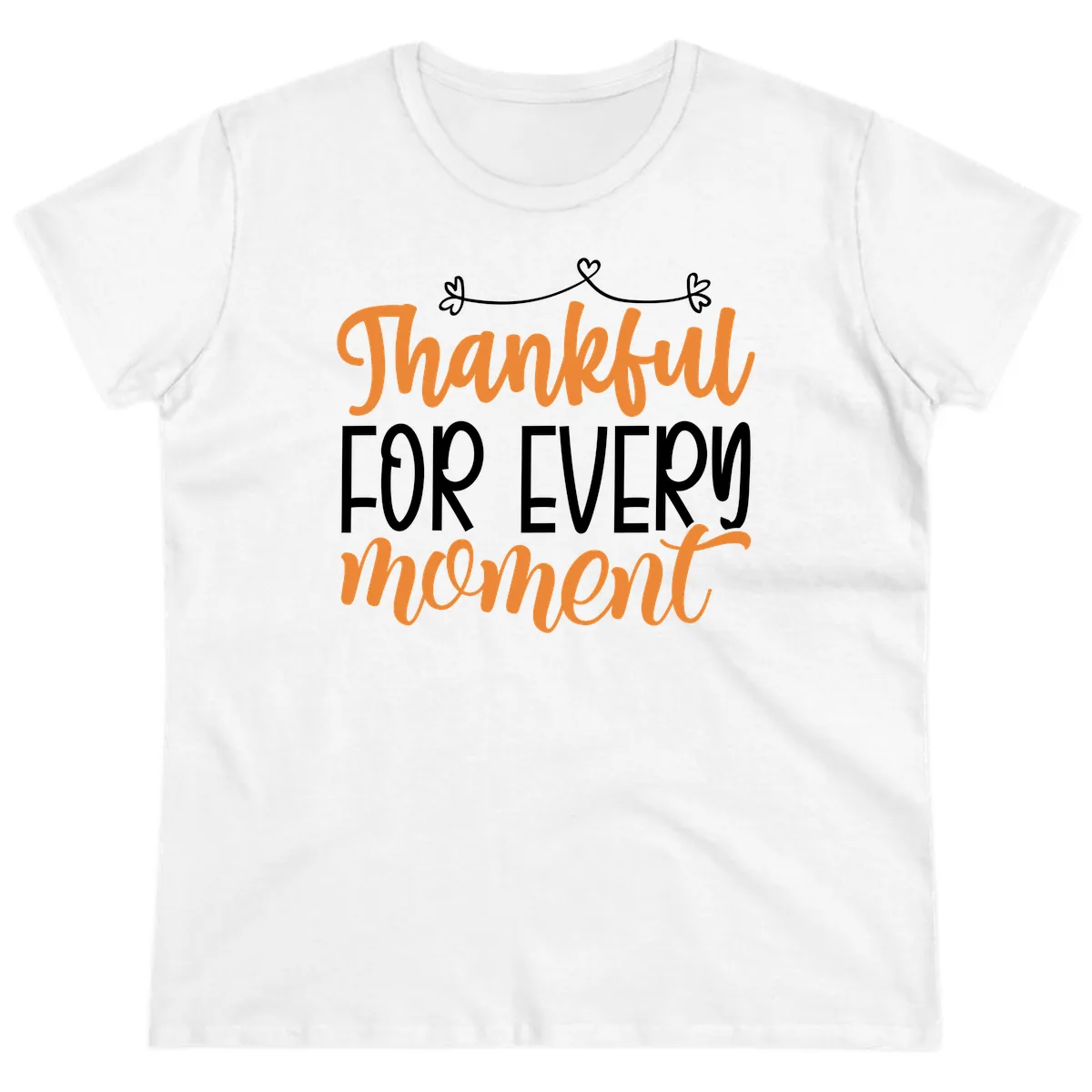 Thankful For Every Moment Typography Ladies Tee in White