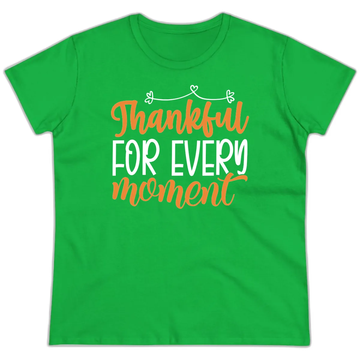 Thankful For Every Moment Typography Ladies Tee in Irish Green
