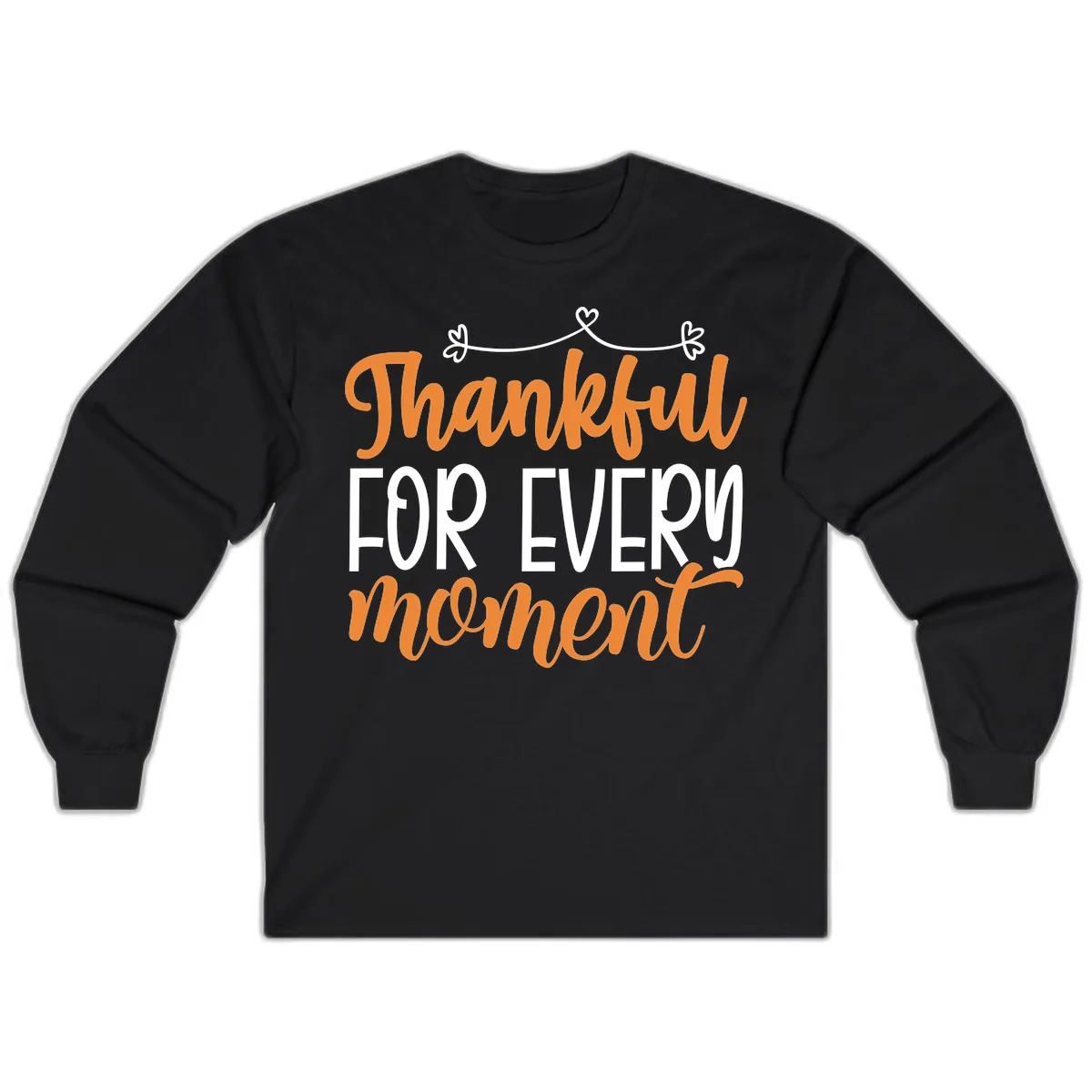 Thankful For Every Moment Typography Long Sleeve in Black