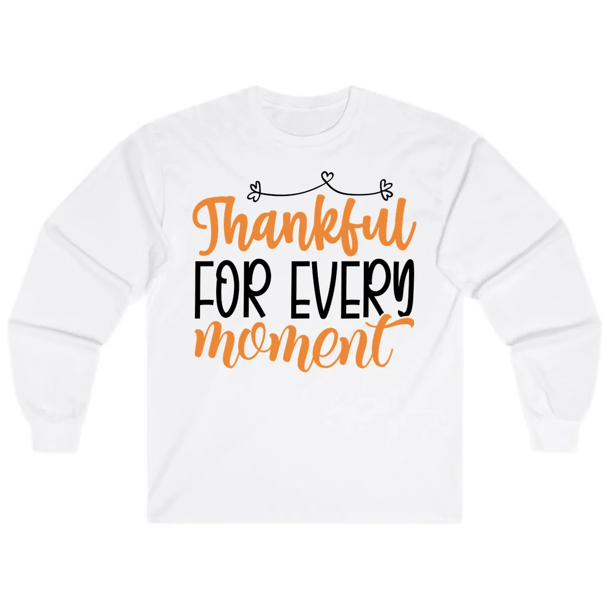 Thankful For Every Moment Typography Long Sleeve in White