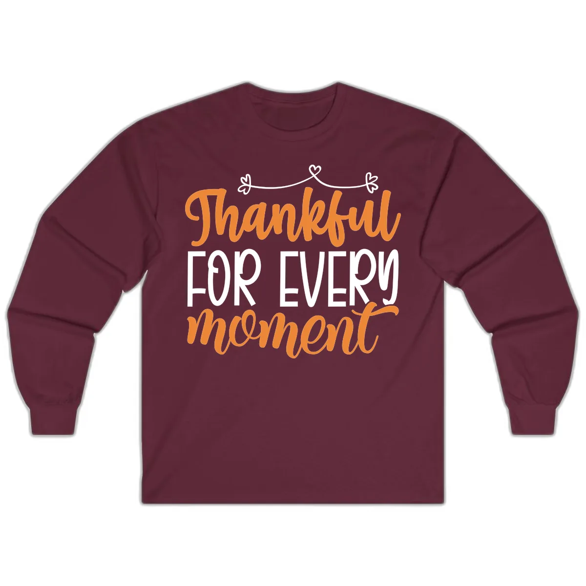 Thankful For Every Moment Typography Long Sleeve in Maroon