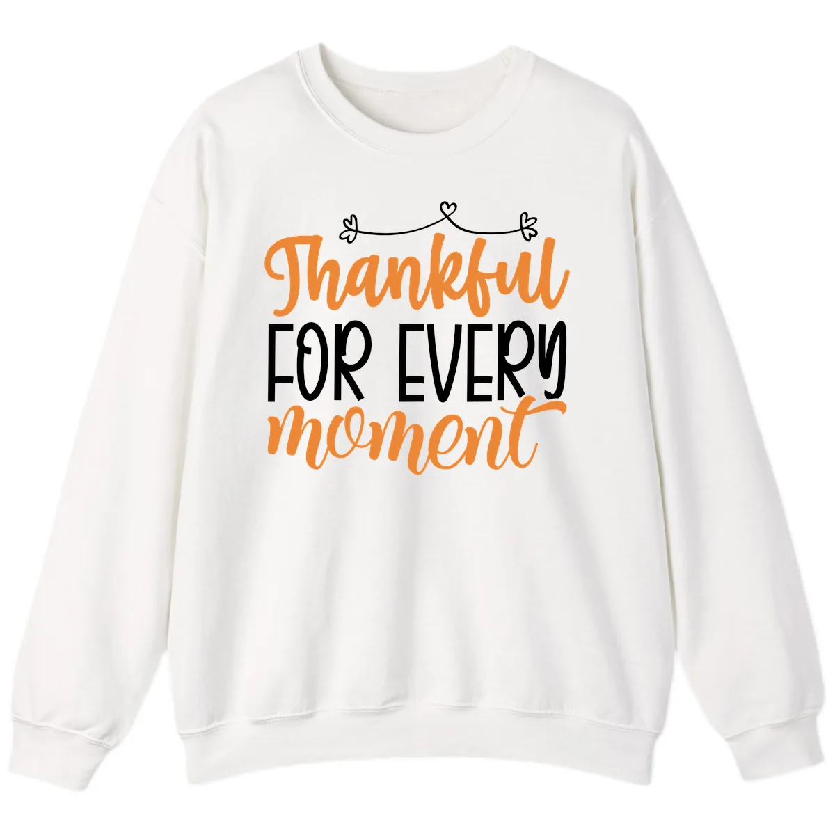 Thankful For Every Moment Typography Sweatshirt in White