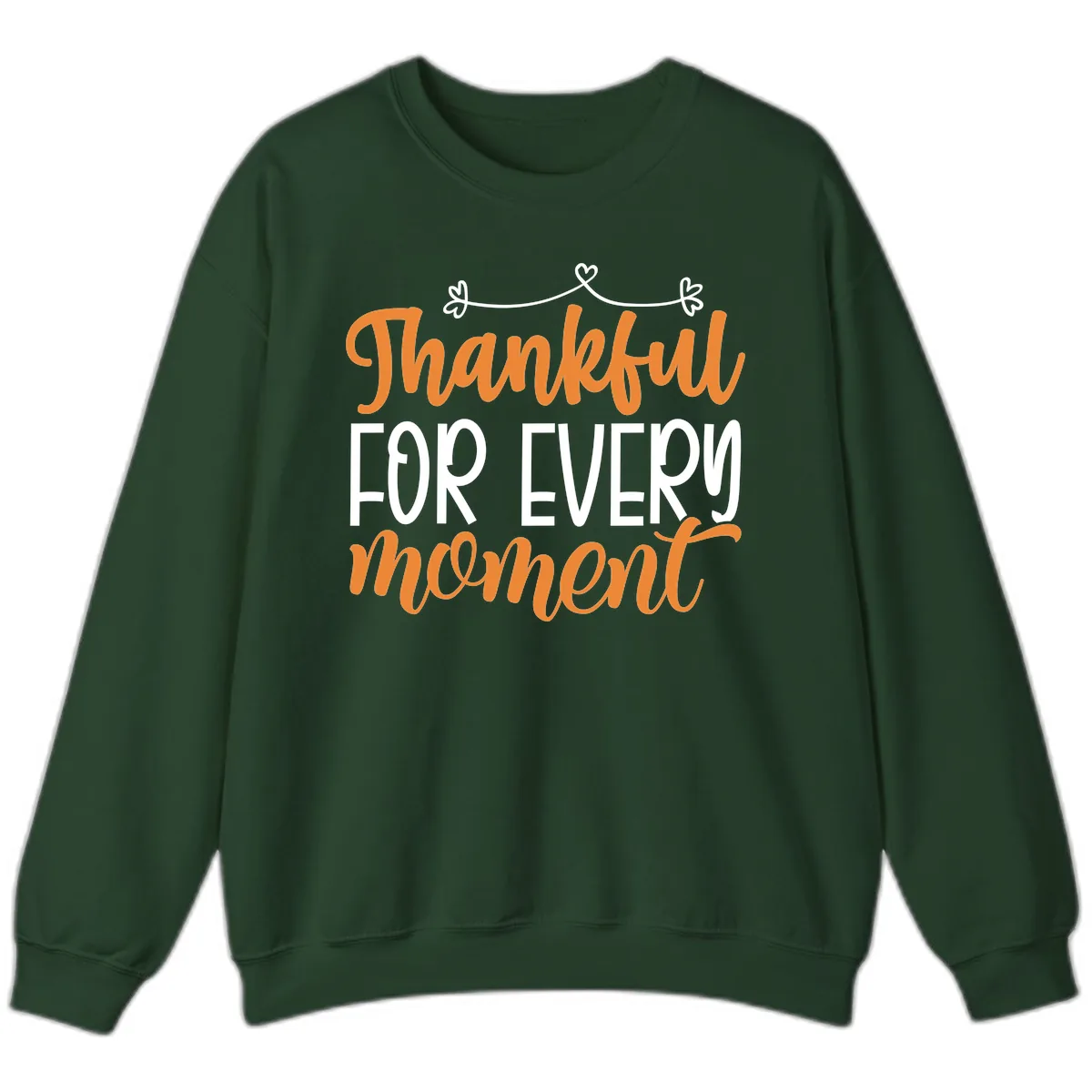 Thankful For Every Moment Typography Sweatshirt in Forest Green