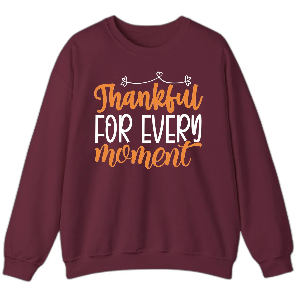 Thankful For Every Moment Typography Sweatshirt in Maroon