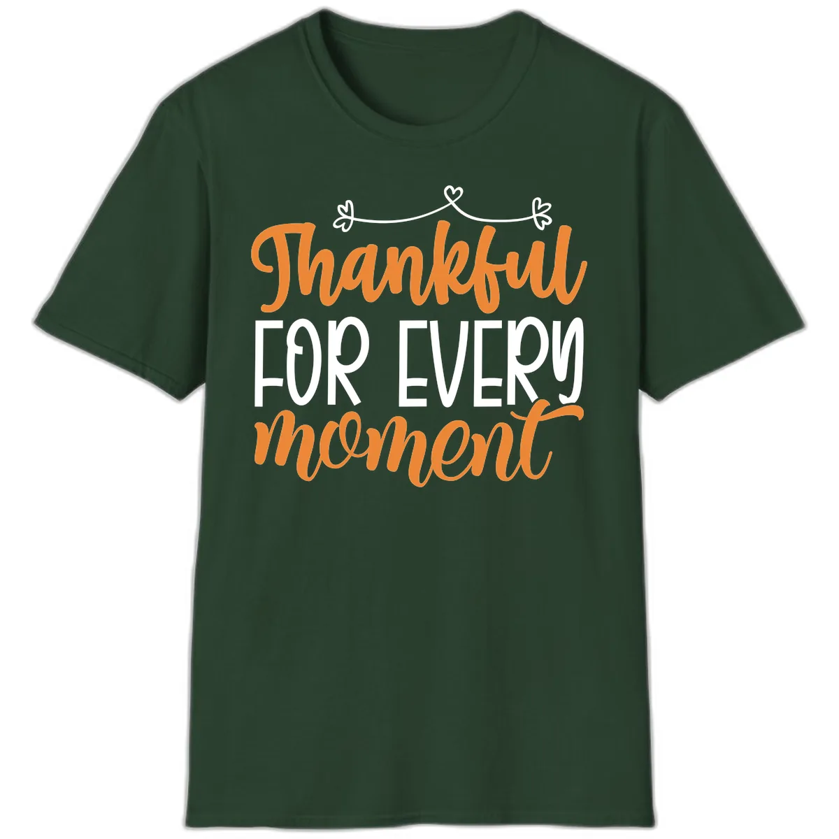Thankful For Every Moment Typography T-Shirt in Forest Green