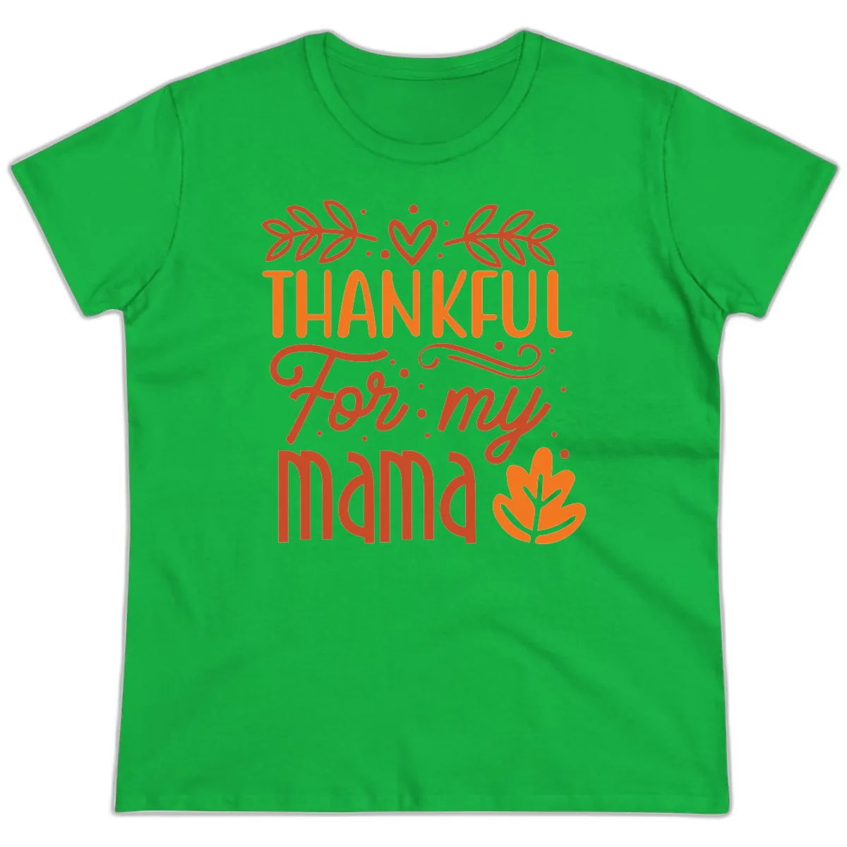 Thankful For My Mama Typography Design Ladies Tee in Irish Green