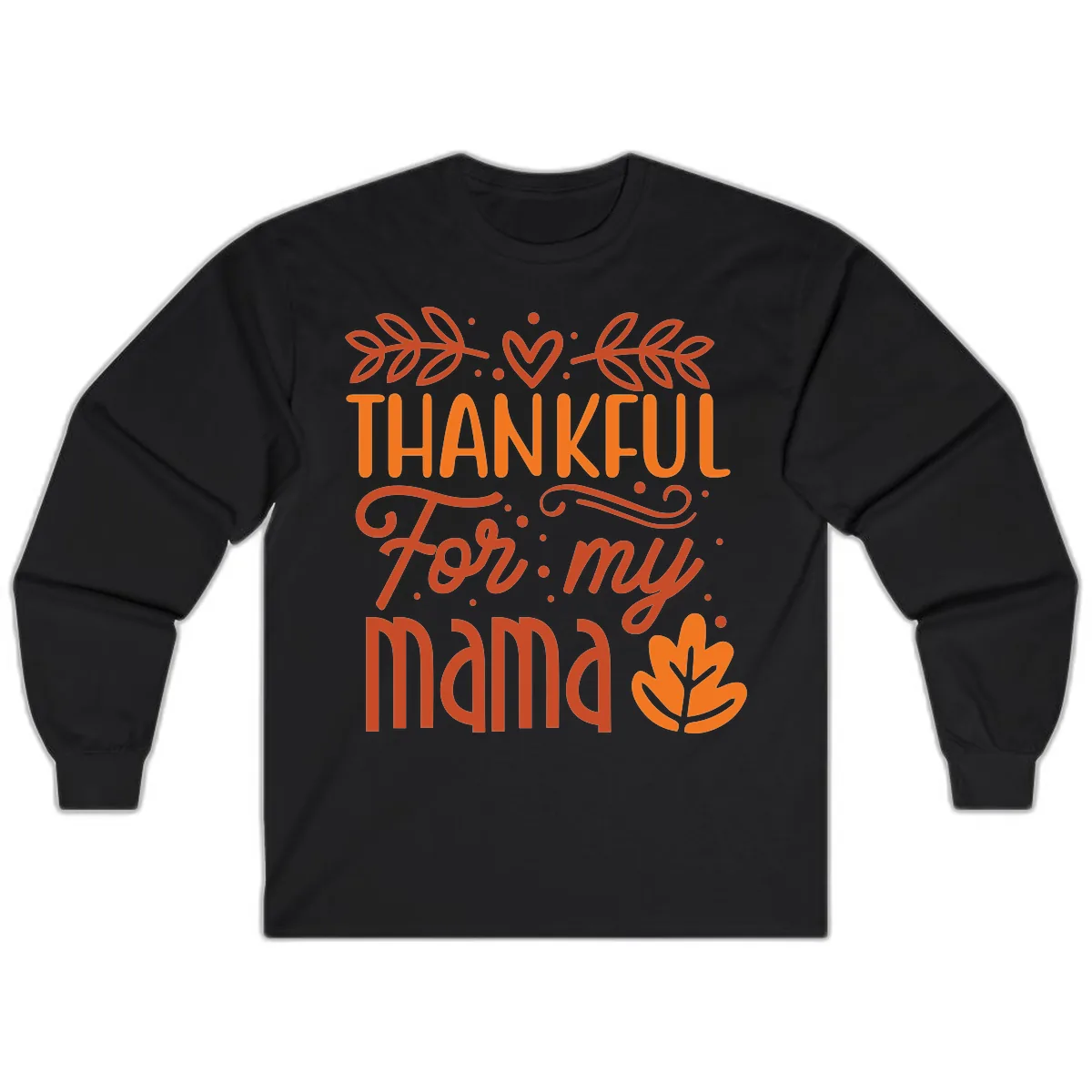 Thankful For My Mama Typography Design Long Sleeve in Black