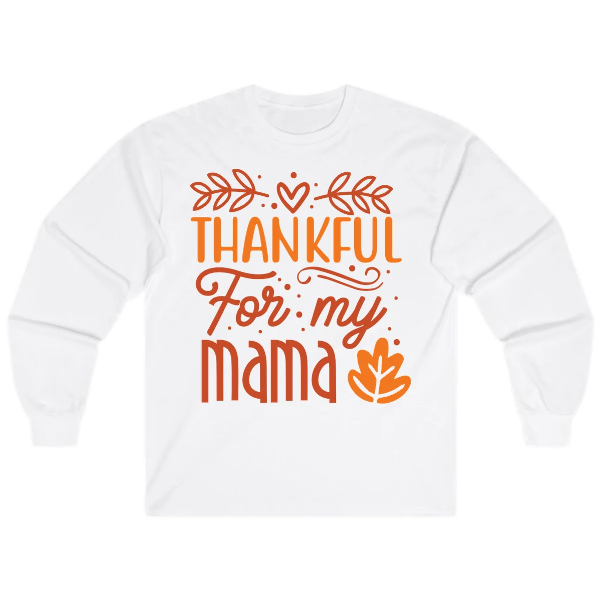 Thankful For My Mama Typography Design Long Sleeve in White