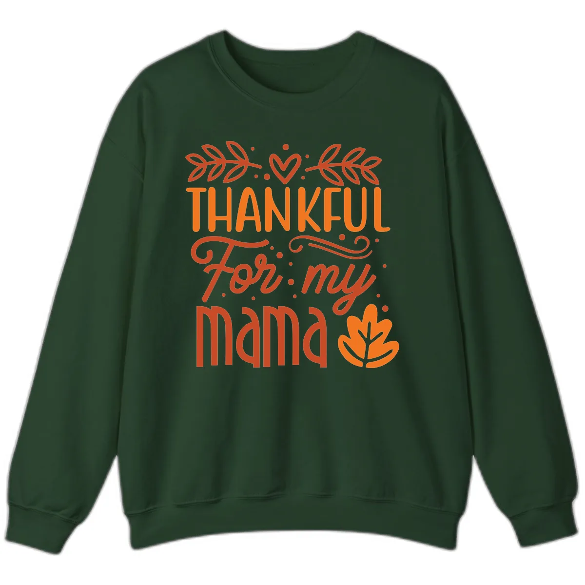 Thankful For My Mama Typography Design Sweatshirt in Forest Green