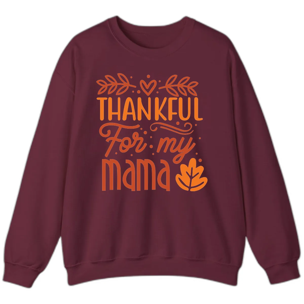 Thankful For My Mama Typography Design Sweatshirt in Maroon