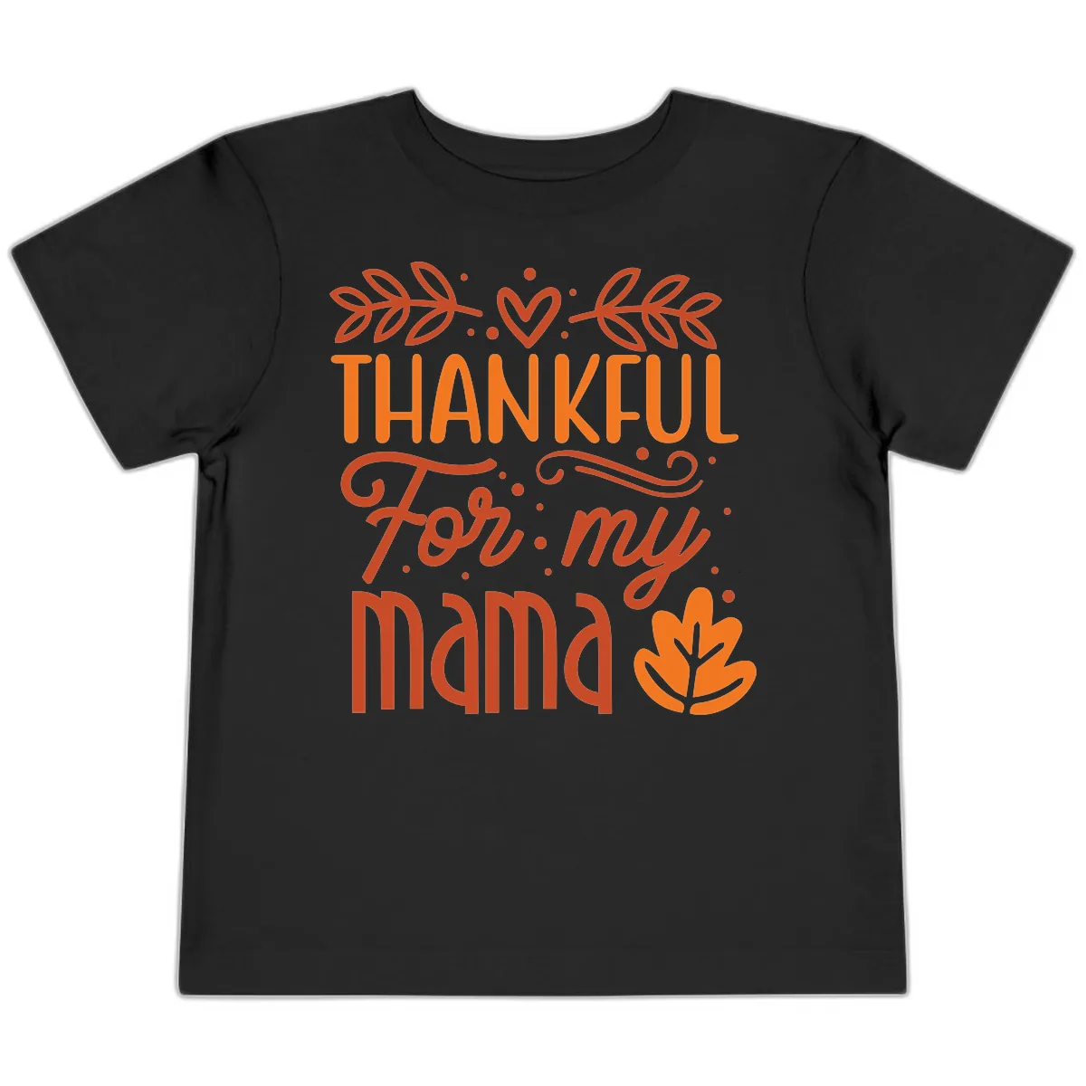 Thankful For My Mama Typography Design Toddler T-Shirt in Black