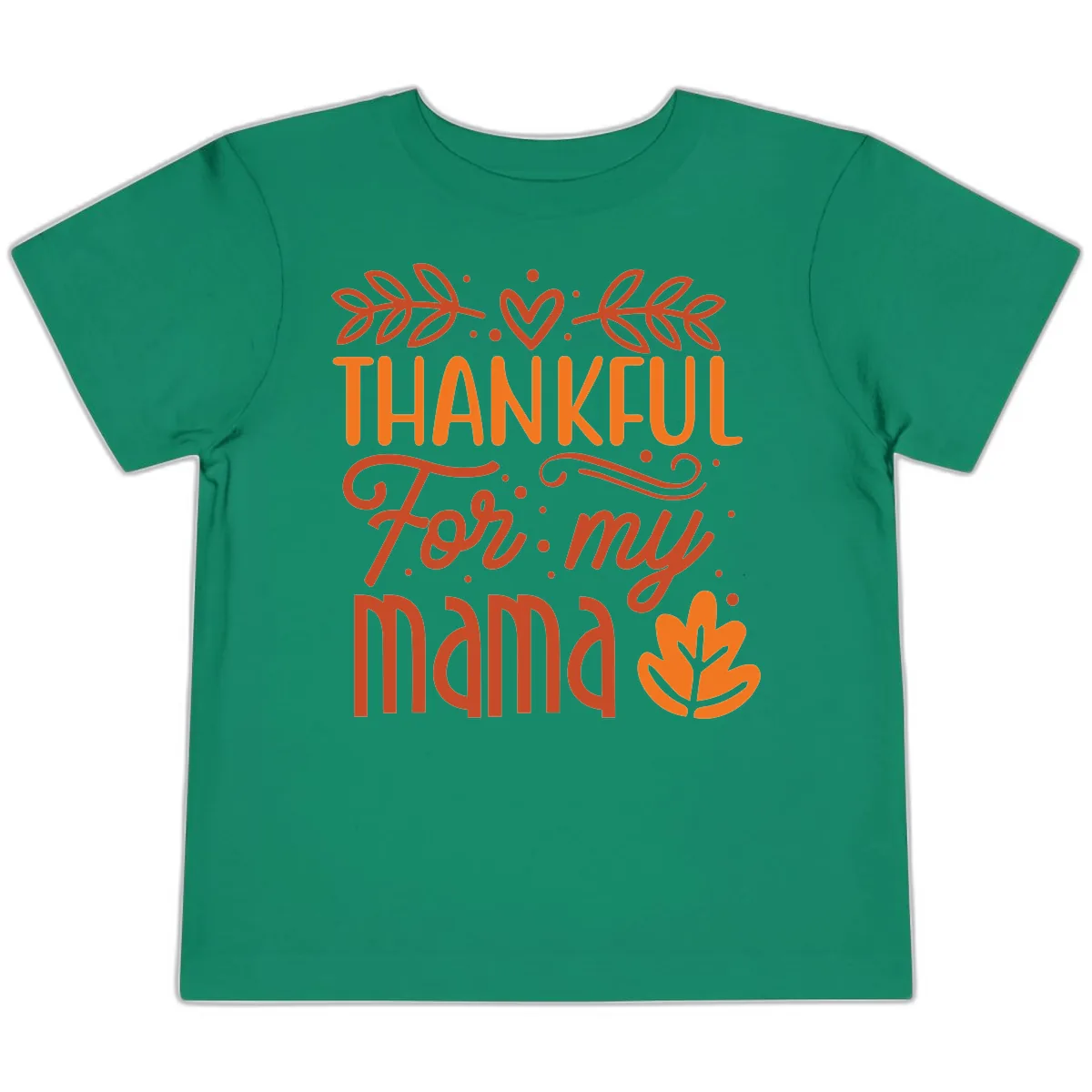 Thankful For My Mama Typography Design Toddler T-Shirt in Kelly