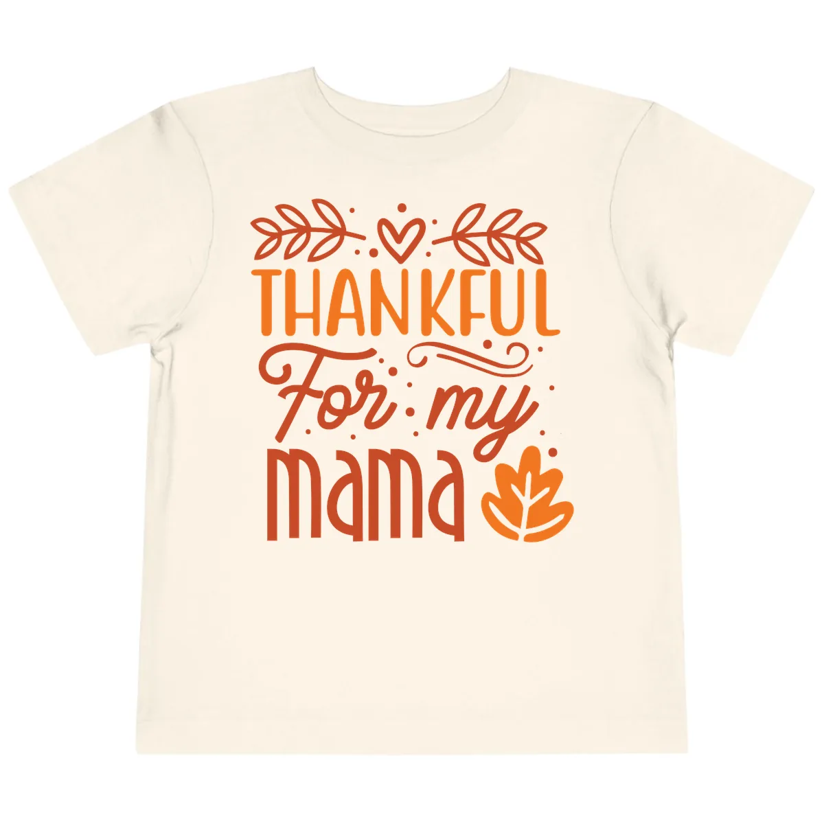 Thankful For My Mama Typography Design Toddler T-Shirt in Natural