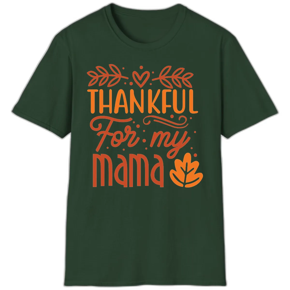 Thankful For My Mama Typography Design T-Shirt in Forest Green