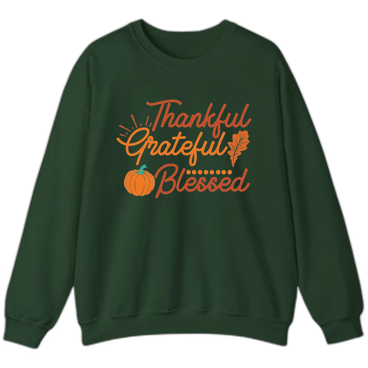 Thankful Grateful Blessed Thanksgiving Design Sweatshirt in Forest Green