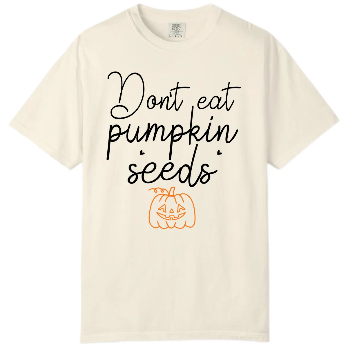 Don't Eat Pumpkin Seeds Halloween Comfort Color in Ivory